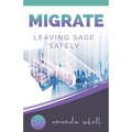 Migrate: Leaving Sage Safely - Paperback