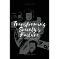 Transforming Society's Failure: From Felonies to College Degrees - Paperback