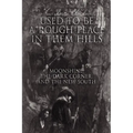 "Used to Be a Rough Place in Them Hills": Moonshine, the Dark Corner, and the New South - Paperback