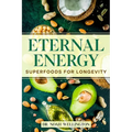 Eternal Energy: Superfoods for Longevity - Paperback