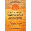 The Mystery of Vibrationless Vibration in Kashmir Shaivism: Vasugupta's Spanda Karika & Kshemaraja's Spanda Sandoha - Paperback
