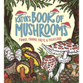 Katya's Book of Mushrooms: Fungi, Fauna, Facts & Folklore - Paperback