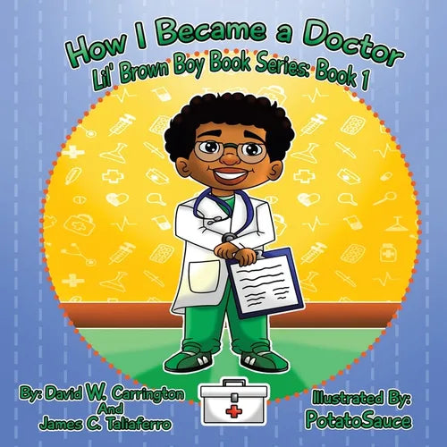 How I Became a Doctor: Lil' Brown Boy Book Series: Book 1 - Paperback