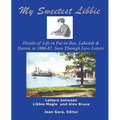 My Sweetest Libbie-Details of Life in Put-In-Bay, Lakeside and Detroit as Seen in Love Letters, 1886-87 - Paperback