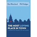 The Most Loving Place in Town: A Modern Day Parable for the Church - Paperback