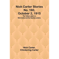 Nick Carter Stories No. 160, October 2, 1915: The Yellow Label; or, Nick Carter and the Society Looters. - Paperback