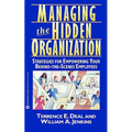Managing the Hidden Organization: Strategies for Empowering Your Behind-The-Scenes Employee - Paperback