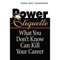 Power Etiquette: What You Don't Know Can Kill Your Career - Paperback