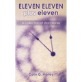 ELEVEN ELEVEN plus eleven: A Collection of Short Stories - Paperback