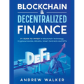 Blockchain & Decentralized Finance #1 Guide To Invest In Blockchain Technology, Cryptocurrencies, Altcoins, Smart Contracts and NFTs - Paperback
