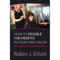 How to Double the Profits in Your Hair Salon - Paperback