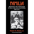 Familia: Migration and Adaptation in Baja and Alta California, 1800-1975 - Paperback