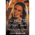 She Has the Magic Touch!: How to Take Your Man to Intimacy with Simple Touches - Paperback