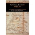Violence, Custom and Law: The Anglo-Scottish Border Lands in the Later Middle Ages - Paperback