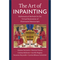 The Art of Inpainting: Mathematical Methods for the Virtual Restoration of Illuminated Manuscripts - Hardcover