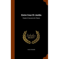 Entre Cour Et Jardin: Études Et Souvenirs Du Théatre - Hardcover