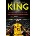 Return of the King: LeBron James, the Cleveland Cavaliers and the Greatest Comeback in NBA History - Hardcover