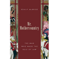 Mr. Mothercountry: The Man Who Made the Rule of Law - Hardcover