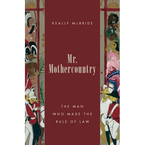 Mr. Mothercountry: The Man Who Made the Rule of Law - Hardcover