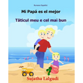 Rumano Espanol: Mi Papa es el mejor: Libro infantil ilustrado español-rumano (Edición bilingüe), libro en rumano, cuento bilingüe, inf - Paperback