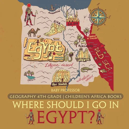 Where Should I Go In Egypt? Geography 4th Grade Children's Africa Books - Paperback
