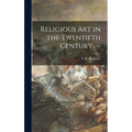 Religious Art in the Twentieth Century. -- - Hardcover