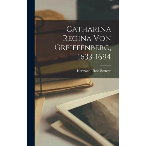 Catharina Regina von Greiffenberg, 1633-1694 - Hardcover