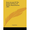 Some Account Of The Family Of Prime Of Rowley, Massachusetts (1887) - Paperback