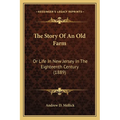 The Story Of An Old Farm: Or Life In New Jersey In The Eighteenth Century (1889) - Paperback