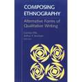 Composing Ethnography: Alternative Forms of Qualitative Writing - Paperback