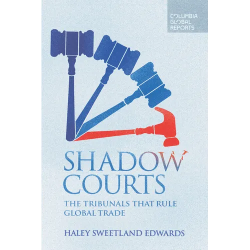 Shadow Courts: The Tribunals That Rule Global Trade - Paperback