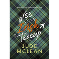 Arse Over Irish Teacup: A Cozy Grumpy Sunshine Irish Romance - Paperback