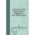 Hair-Dyes And Hair-Dyeing Chemistry And Technique - Paperback