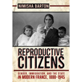 Reproductive Citizens: Gender, Immigration, and the State in Modern France, 1880-1945 - Paperback