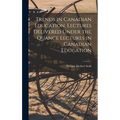 Trends in Canadian Education, Lectures Delivered Under the Quance Lectures in Canadian Education - Hardcover