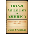 Irish Nationalists in America: The Politics of Exile, 1798-1998 - Hardcover
