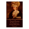 Frances Burney - The Wanderer, or Female Difficulties: Volume I - Paperback