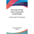 The Order Of The Essees Among The Jewish People: A Manuscript For Freemasons - Hardcover