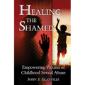 Healing The Shamed: Empowering Victims of Childhood Sexual Abuse - Paperback