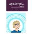 Nurse Florence(R), Why Do We Lose Our Teeth? - Hardcover