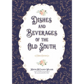 Dishes and Beverages of the Old South - Paperback