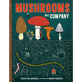 Mushrooms and Company: How a Marvelously Moldy Network Supports Life on Earth - Hardcover