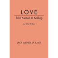 LOVE from Motion to Feeling: A Memoir - Paperback