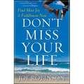 Don't Miss Your Life: Find More Joy and Fulfillment Now - Hardcover