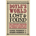 Doyle's World--Lost & Found: The Unknown Histories of Sherlock Holmes and Sir Arthur Conan Doyle - Paperback