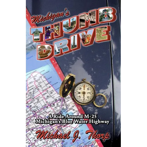 Michigan's Thumb Drive: A ride around M-25 Michigan's Blue Water Highway - Paperback
