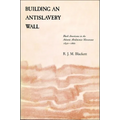 Building an Antislavery Wall: Black Americans in the Atlantic Abolitionist Movement, 1830-1860 - Paperback