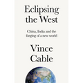 Eclipsing the West: China, India and the Forging of a New World - Hardcover