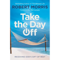 Take the Day Off: Receiving God's Gift of Rest - Hardcover