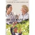 But I Want To Be A Nurse - Paperback